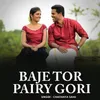 Baje Tor Pairy Gori